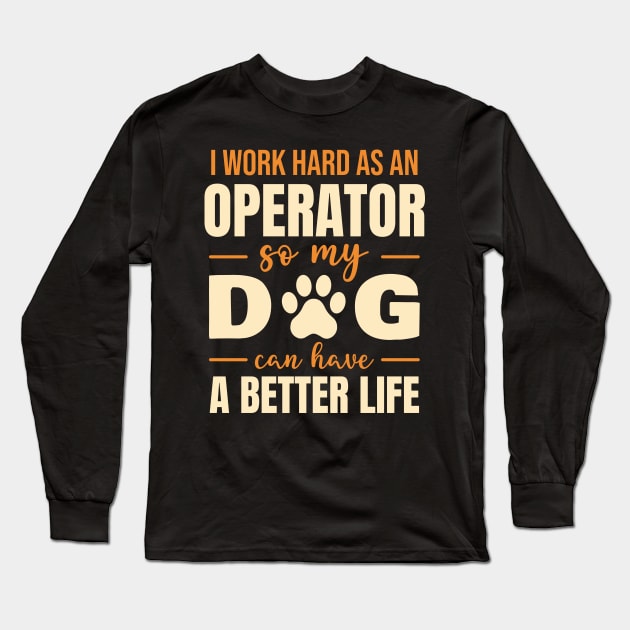 Hilarious Operator Dog Lover Quote Long Sleeve T-Shirt by totalcare